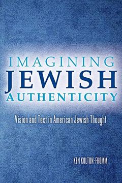 portada Imagining Jewish Authenticity: Vision and Text in American Jewish Thought (in English)