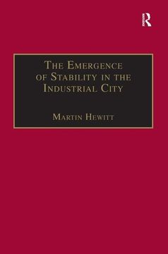 portada The Emergence of Stability in the Industrial City: Manchester, 1832-67 (en Inglés)