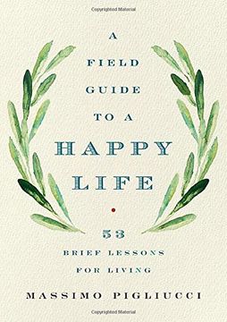 portada A Field Guide to a Happy Life: 53 Brief Lessons for Living