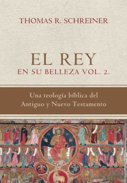 portada El Rey en su belleza - Vol. 2: Una teologia biblica del Antiguo y Nuevo Testamento