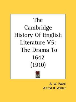 portada the cambridge history of english literature v5: the drama to 1642 (1910)