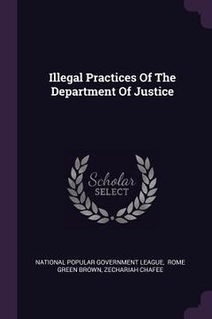 portada Illegal Practices Of The Department Of Justice (en Inglés)