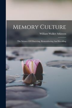 portada Memory Culture: The Science Of Observing, Remembering And Recalling