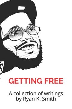 portada Getting Free: a collection of writings by Ryan K. Smith (en Inglés)
