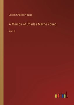 portada A Memoir of Charles Mayne Young: Vol. II (en Inglés)