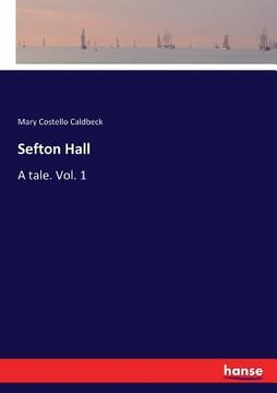 portada Sefton Hall: A tale. Vol. 1 (en Inglés)