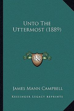 portada unto the uttermost (1889) (en Inglés)
