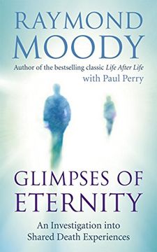 portada glimpses of eternity: an investigation into shared death experiences