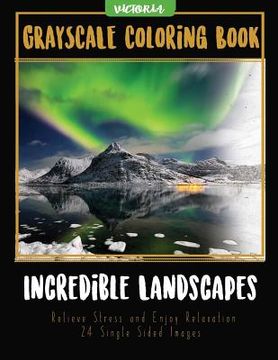portada Incredible Landscapes: Grayscale Coloring Book Relieve Stress and Enjoy Relaxation 24 Single Sided Images (en Inglés)