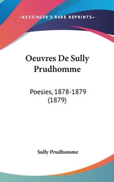 portada Oeuvres De Sully Prudhomme: Poesies, 1878-1879 (1879) (en Francés)