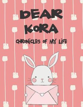 portada Dear Kora, Chronicles of My Life: A Girl's Thoughts (en Inglés)