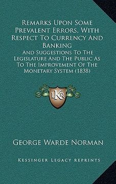 portada remarks upon some prevalent errors, with respect to currency and banking: and suggestions to the legislature and the public as to the improvement of t