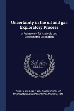 portada Uncertainty in the oil and gas Exploratory Process: A Framework for Analysis and Econometric Estimation