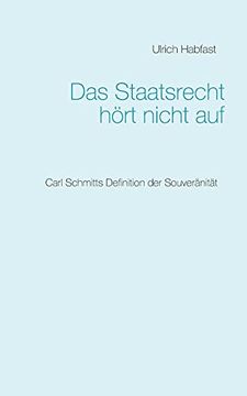 portada Das Staatsrecht Hört Nicht Auf: Carl Schmitts Definition der Souveränität (en Alemán)