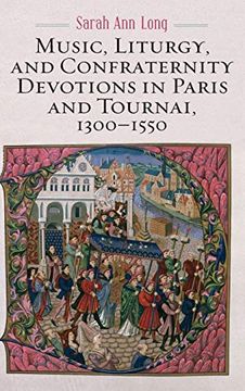 portada Music, Liturgy, and Confraternity Devotions in Paris and Tournai, 1300-1550: 174 (Eastman Studies in Music, 174) (en Inglés)