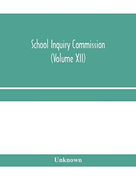 portada School Inquiry Commission (Volume Xii) South Midland Division. Special Report of Assistant Commissioners, and Digests of Information Received. 