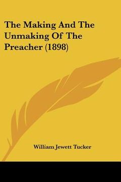 portada the making and the unmaking of the preacher (1898) (en Inglés)