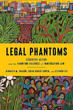 portada Legal Phantoms: Executive Action and the Haunting Failures of Immigration law (in English)