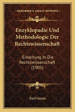 portada Enzyklopadie Und Methodologie Der Rechtswissenschaft: Einleitung In Die Rechtswissenschaft (1905) (in German)