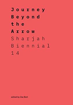 portada Journey Beyond the Arrow: Sharjah Biennial 14: Leaving the Echo Chamber 