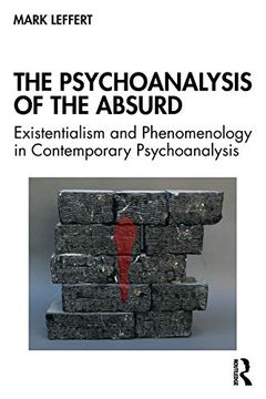 portada The Psychoanalysis of the Absurd: Existentialism and Phenomenology in Contemporary Psychoanalysis (in English)
