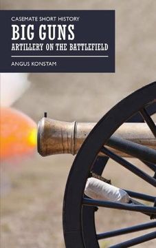 portada Big Guns: Artillery on the Battlefield (en Inglés)