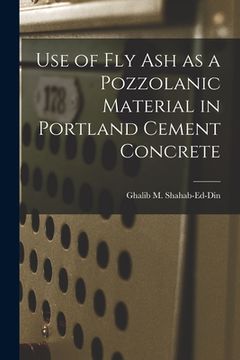 portada Use of Fly Ash as a Pozzolanic Material in Portland Cement Concrete (in English)