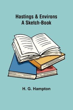 portada Hastings & Environs: A Sketch-Book (en Inglés)