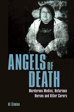 portada Angels of Death: Murderous Medics, Nefarious Nurses and Killer Carers (True Crime Casefiles) (en Inglés)