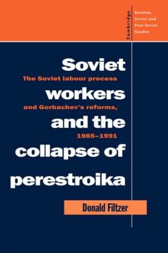 portada Soviet Workers and the Collapse of Perestroika: The Soviet Labour Process and Gorbachev's Reforms, 1985 1991 (Cambridge Russian, Soviet and Post-Soviet Studies) 
