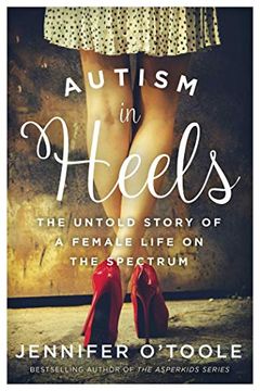 portada Autism in Heels: The Untold Story of a Female Life on the Spectrum (in English)