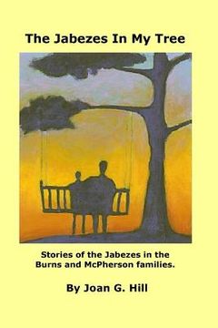 portada Jabezes in My Tree: Stories of the Jabezes in the Burns and McPherson families (in English)
