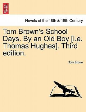 portada tom brown's school days. by an old boy [i.e. thomas hughes]. third edition. (en Inglés)