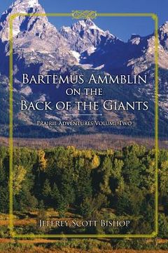 portada Bartemus Ammblin on the Back of the Giants: Prairie Adventures Volume Two (in English)