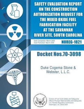 portada Final Safety Evaluation Report on the Construction Authorization Request for the Mixed Oxide Fuel Fabrication Facility at the Savannah River Site, Sou (en Inglés)