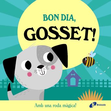 Bon dia, Gosset!. Amb una roda màgica! (en Català,)