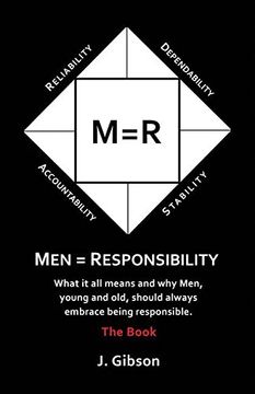 portada Men = Responsibility: What It All Means and Why Men, Young and Old, Should Always Embrace Being Responsible