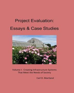 portada Project Evaluation: Essays and Case Studies Volume I: Creating Infrastructure Systems that Meet the Needs of Society (en Inglés)
