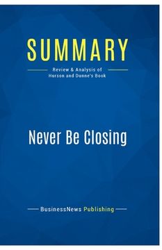 portada Summary: Never Be Closing: Review and Analysis of Hurson and Dunne's Book (in English)