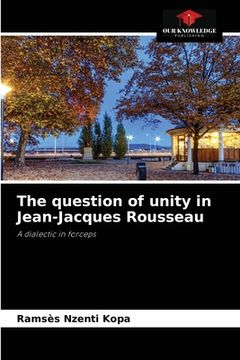 portada The question of unity in Jean-Jacques Rousseau (en Inglés)