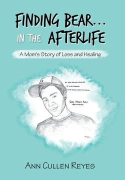 portada Finding Bear...In the Afterlife: A Mom's Story of Loss and Healing (in English)