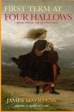 portada First Term at Four Hallows: Book Two of the Celydon Saga (en Inglés)
