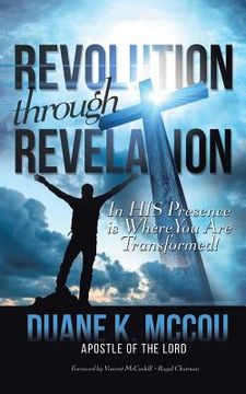 portada Revolution Through Revelation: In His Presence Is Where You Are Transformed