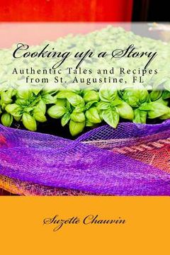 portada Cooking up a Story: Authentic Local Tales and Recipes from St. Augustine Florida (en Inglés)