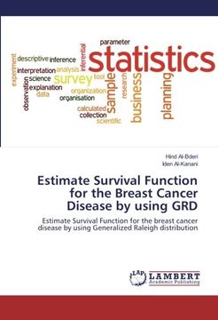 portada Estimate Survival Function for the Breast Cancer Disease by using GRD: Estimate Survival Function for the breast cancer disease by using Generalized Raleigh distribution