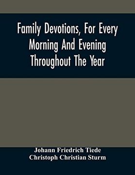 portada Family Devotions, for Every Morning and Evening Throughout the Year. Translated From the German of Sturm and Tiede 1618 (en Inglés)