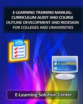 portada E-Learning Training Manual Curriculum Audit and Course Outline Development: And Redesign for Colleges and Universities (en Inglés)