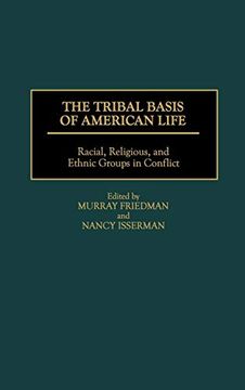 portada The Tribal Basis of American Life: Racial, Religious, and Ethnic Groups in Conflict (in English)