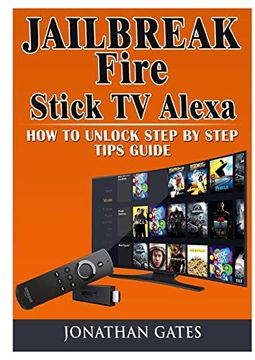 portada Jailbreak Fire Stick tv Alexa how to Unlock Step by Step Tips Guide (in English)