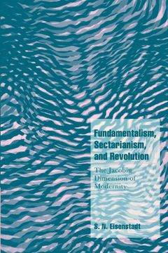 portada Fundamentalism, Sectarianism, and Revolution Paperback: The Jacobin Dimension of Modernity (Cambridge Cultural Social Studies) (en Inglés)